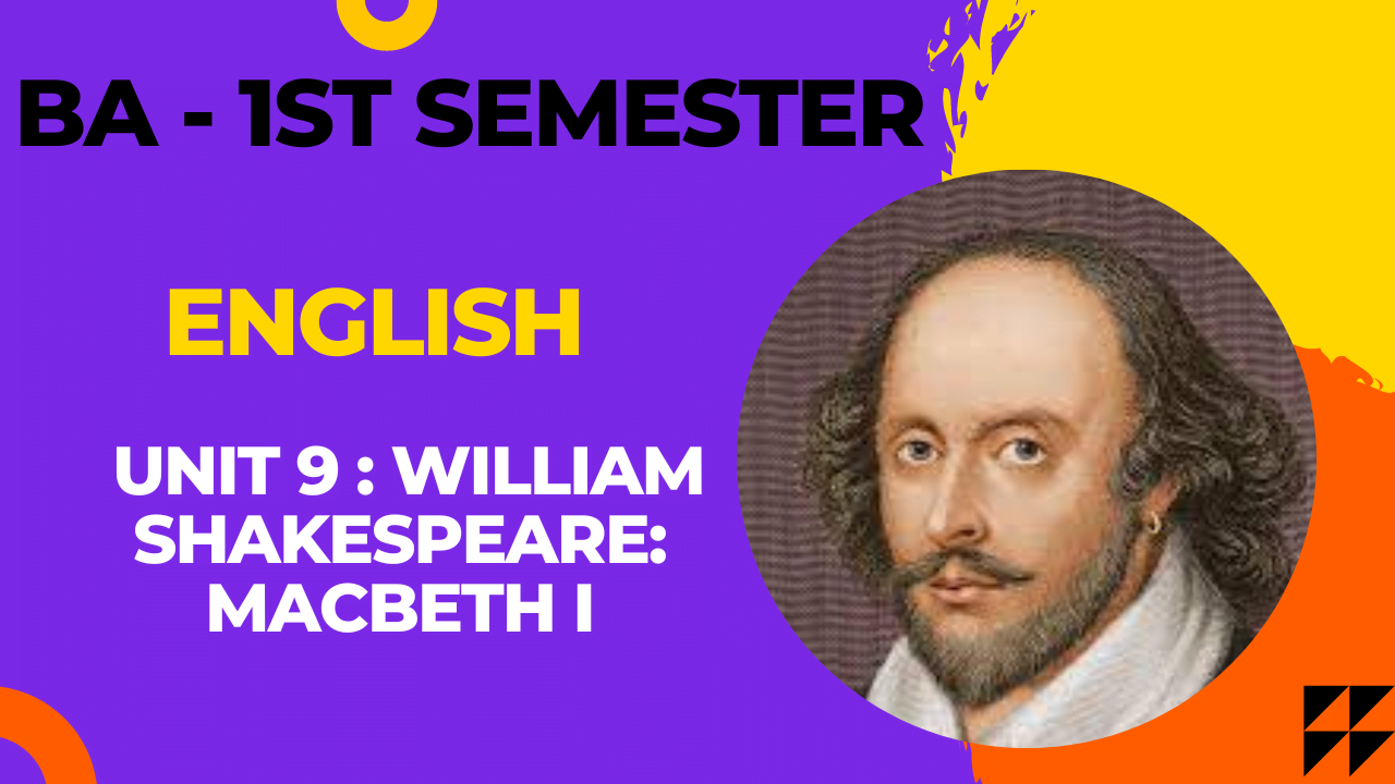 UNIT 9: WILLIAM SHAKESPEARE: MACBETH I || BA 1st Semester|| English ...